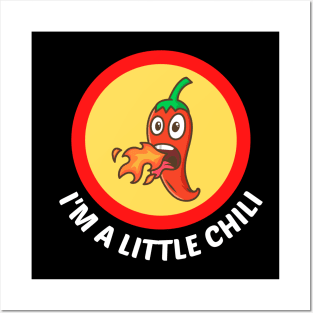 I'm A Little Chili - Cute Chili Pun Posters and Art